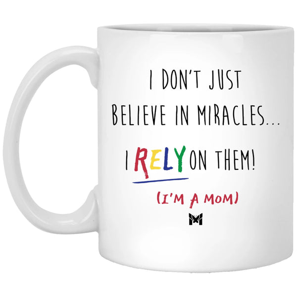 https://www.themiracles.store/cdn/shop/products/dont-believe-in-miracles-rely-on-them-mom-white-small-mug_600x.jpg